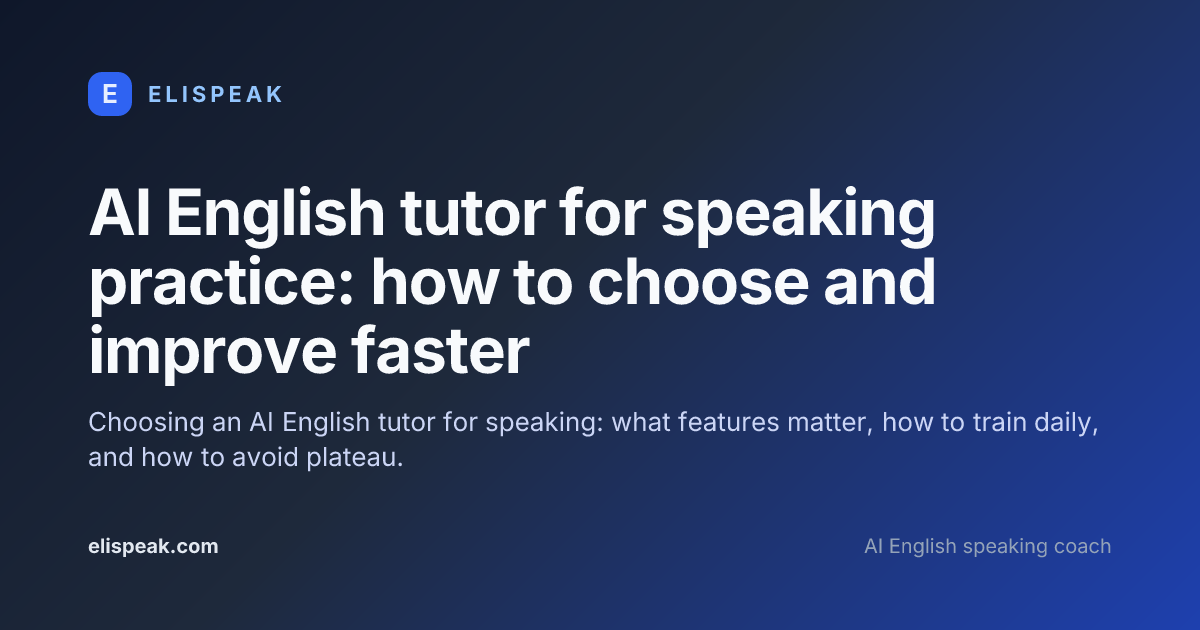 AI English tutor for speaking practice: how to choose and improve ...